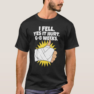 Camiseta Eu Caí Sim Doeu 6 8 Semanas Fratura Do Braço