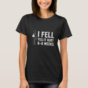 Camiseta Eu Caí Sim Doeu 6 8 Semanas Fratura no Braço 2