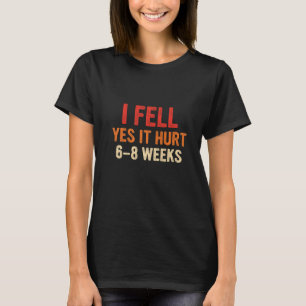 Camiseta Eu Caí Sim Doeu 6 8 Semanas Fratura no Braço 7