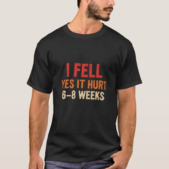 Camiseta Eu Caí Sim, Machuquei 68 Semanas De Fratura Do Bra (Frente)