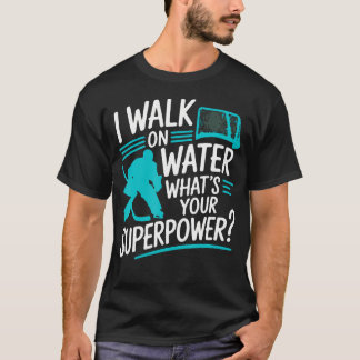 Camiseta Eu Caminho Sobre a Água Qual é Seu Superpoder Hóqu