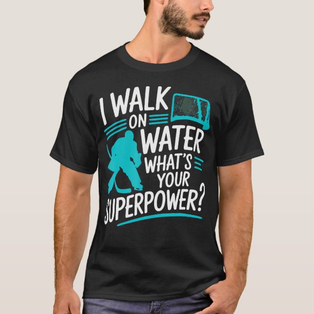Camiseta Eu Caminho Sobre a Água Qual é Seu Superpoder Hóqu (Frente)