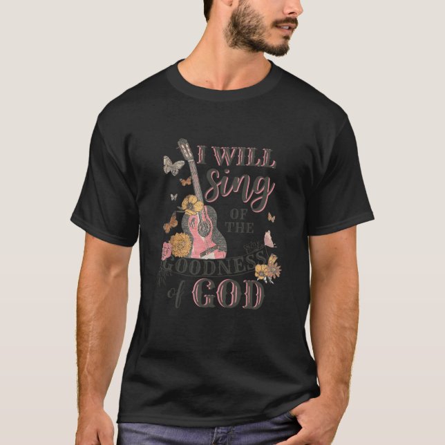 Camiseta Eu Canto Da Bondade Que Deus Cristão (Frente)