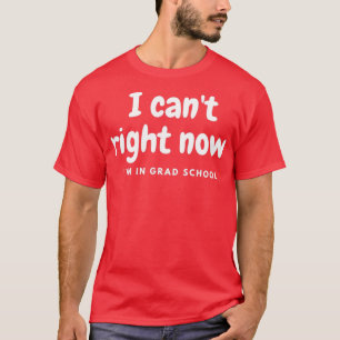 Camiseta Eu canx27t agora Ix27m na faculdade de formandos
