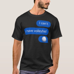 Camiseta Eu canx27t tenho mensagem de texto de vôlei