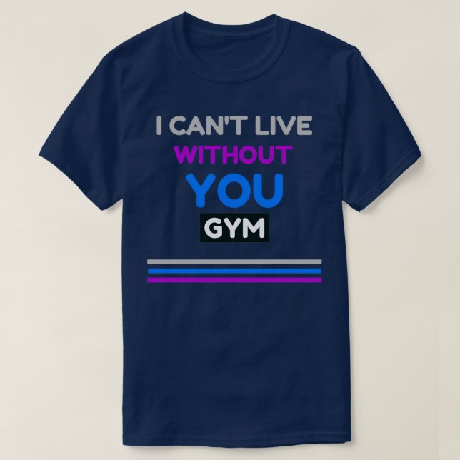 Camiseta Eu Canx27t vivo sem você Design de Gym (Frente do Design)
