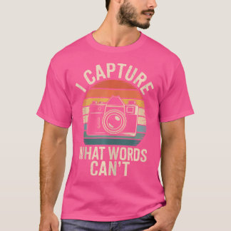 Camiseta Eu Capturo O Que As Palavras Não Conseguem Fotógra
