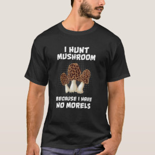 Camiseta Eu Cato Mushroom Porque Não Tenho Morels - Engraça