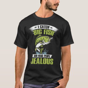 Camiseta Eu Cato Peixe Grande E Faço Pessoas Com Ciúmes