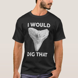 Camiseta Eu cavaria aquele caçador de fósseis de dentes de