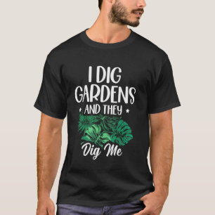 Camiseta Eu Cavo Jardins E Eles Me Cavam Jardineiro Plantas