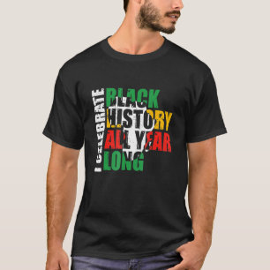 Camiseta Eu Celebro a História Negra o Ano Todo Mês da Hist