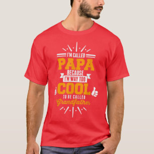 Camiseta Eu Chamei PAPA, Eu Estou Muito Legal Para Ser Cham