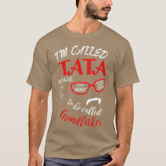 Camiseta Eu Chamei Tata Porque Sou Muito Legal Para Ser Cal