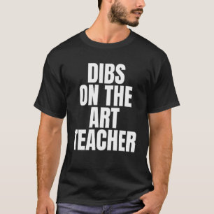 Camiseta Eu Chamo Dibs no Trabalho de Professora de Arte