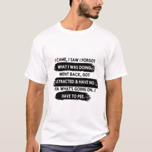 CAMISETA EU CHEGUEI EU VI EU ESQUECI O QUE EU ESTAVA FAZEND