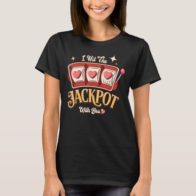 Camiseta Eu Cheguei No Jackpot Com Você Ama A Máquina De Sl (Frente)