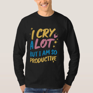 Camiseta Eu Choro Muito, Mas Sou Tão Produtivo - Memória En
