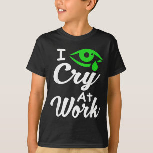 Camiseta Eu Choro No Trabalho Piada De Trabalho Engraçada P