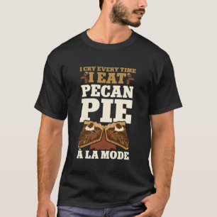 Camiseta Eu Choro Todo Vez Que Como Torta De Noz Pecã Com S