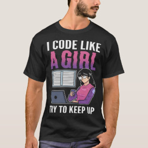 Camiseta Eu Código Como Uma Garota Tentando Continuar Com A