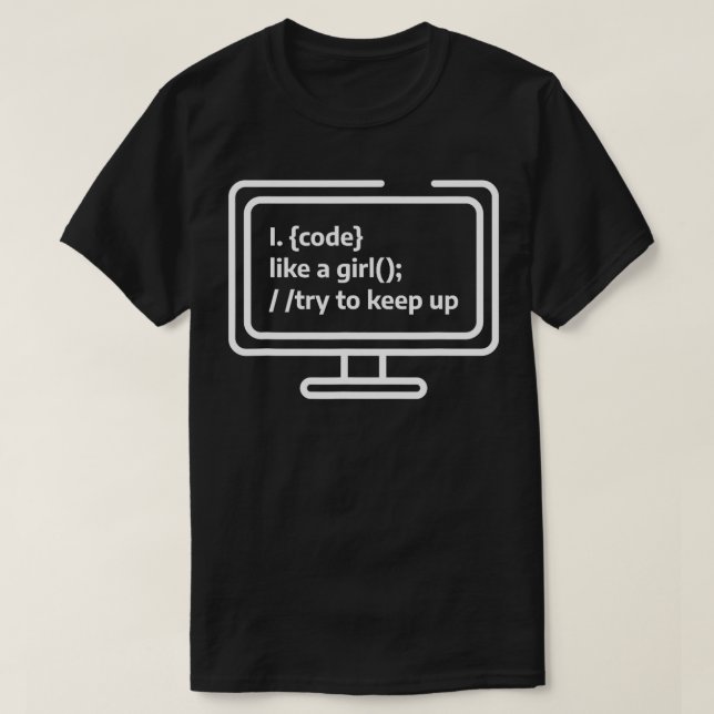 Camiseta Eu Código Como Uma Garota Tentando Manter O Desenv (Frente do Design)