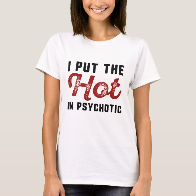 Camiseta Eu Coloco o Quente no Psicótico (Frente)