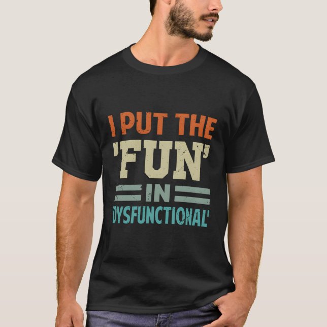 Camiseta Eu Coloquei A Diversão Em Disfuncional (Frente)