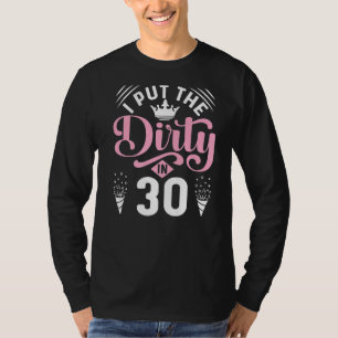 Camiseta Eu Coloquei A Sujeira Em 30 Por 30 Anos De Idade.