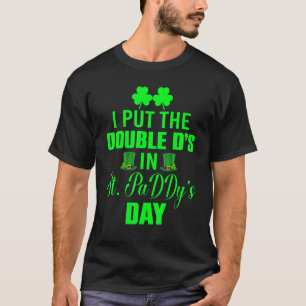 Camiseta Eu Coloquei Duplo Ds St Paddys Day Engraçado St Pa
