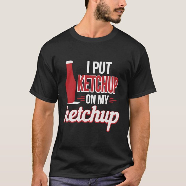 Camiseta Eu Coloquei Ketchup No Meu Ketchup Engraçado (Frente)