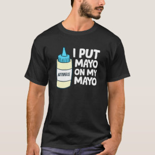 Camiseta Eu Coloquei Mayo Na Minha Mayonnaise