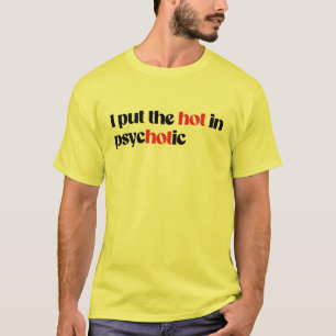 Camiseta Eu coloquei o calor no psicótico