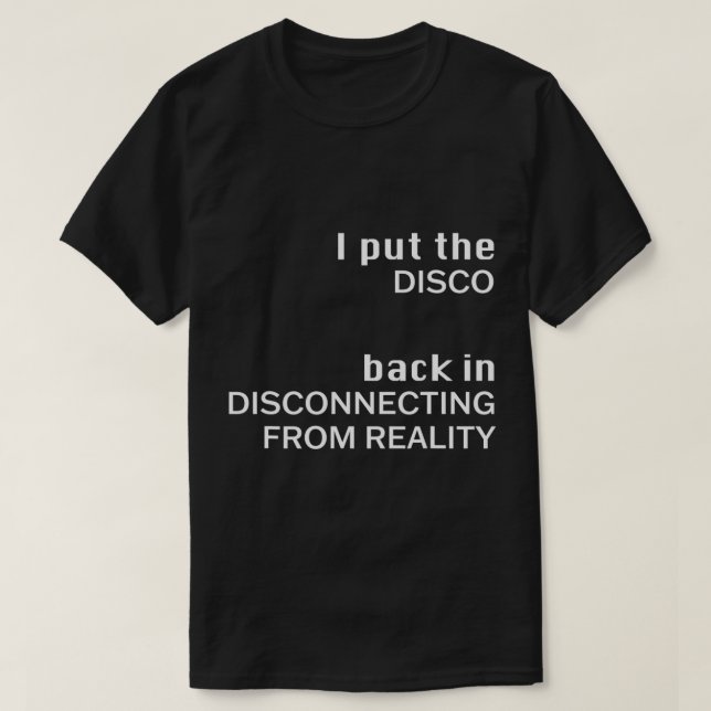 Camiseta Eu Coloquei O Disco De Volta Desconectando Da Real (Frente do Design)