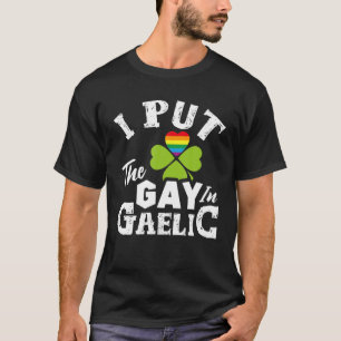 Camiseta Eu Coloquei O Gay No Dia de São Patrício Gaélic