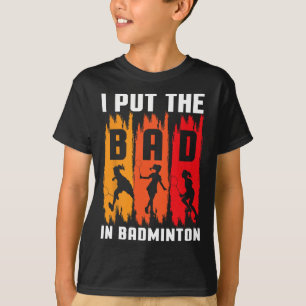 Camiseta Eu Coloquei O Mau Em Badminton Eu Enlouqueci Eu Ba