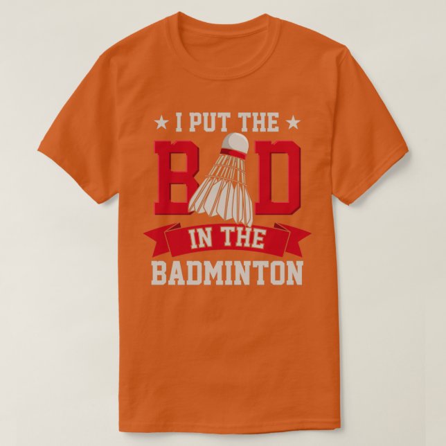 Camiseta Eu Coloquei O Mau Em Badminton Para Jogador De Bad (Frente do Design)