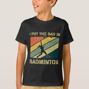 Camiseta Eu Coloquei O Mau Na Equipe De Badminton Badminton