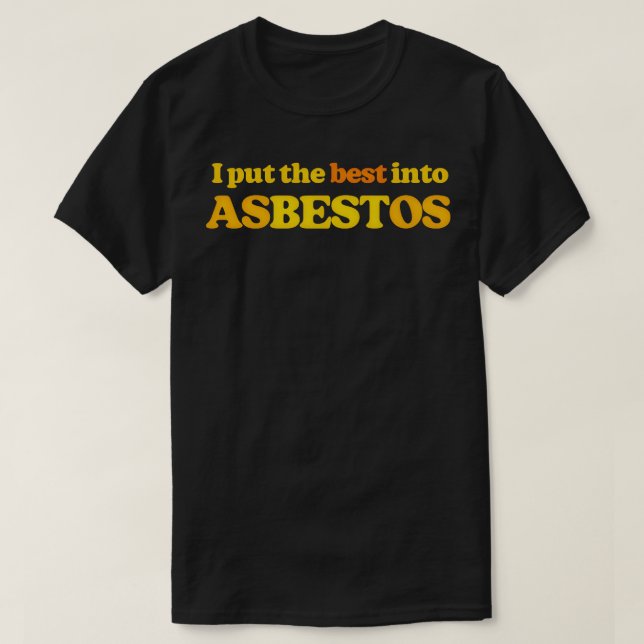 Camiseta Eu Coloquei O Melhor No Amianto Slogan Retro De (Frente do Design)