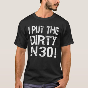 Camiseta Eu Coloquei Sujo Em Trinta aniversário de 30 anos
