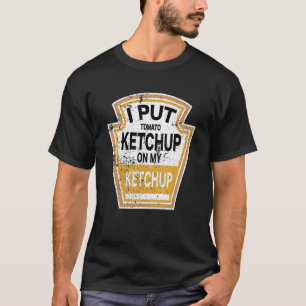 Camiseta Eu Coloquei Um Ketchup De Tomate No Meu Ketchup To