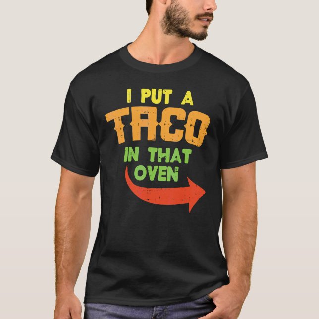 Camiseta Eu Coloquei Um Taco Naqueles Homens De Gravidez Fo (Frente)