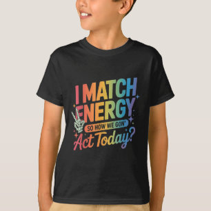 Camiseta Eu Combino Energia Então Como Nós Nos Tornamos Hoj
