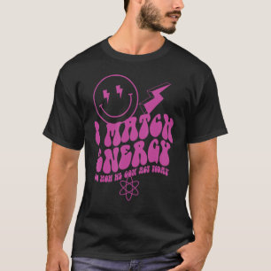Camiseta Eu combino energia, então como vamos agir hoje!