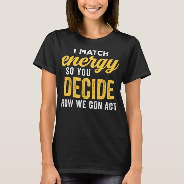 Camiseta Eu Combino Energia Então Você Decide Como Nós Nos  (Frente)