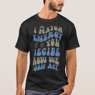 Camiseta Eu Combino Energia Você Decide Como Vamos Agir 4