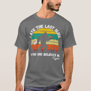 Camiseta Eu Comi A Última Fatia, Mas Ninguém Acredita Em Mi