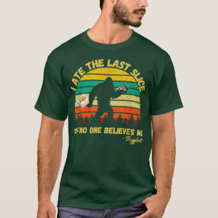 Camiseta Eu Comi A Última Fatia, Mas Ninguém Acredita Em Mi