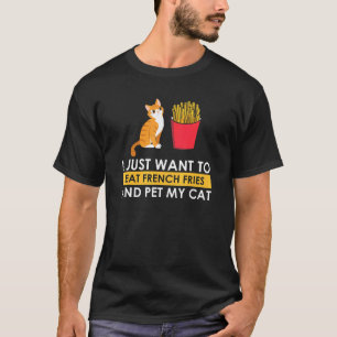 Camiseta Eu Comi Fritas Francesas E Coloquei Meu Gato Gatin
