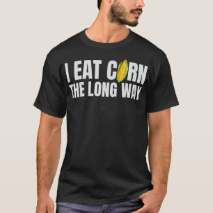 Camiseta Eu Comi Milho O Embarque Inadequado E Engraçado.